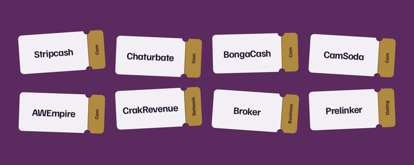 Admission tickets for Stripcash, Chaturbate, BongaCash, CamSoda, AWEmpire, CrakRevenue, Broker and Prelinker